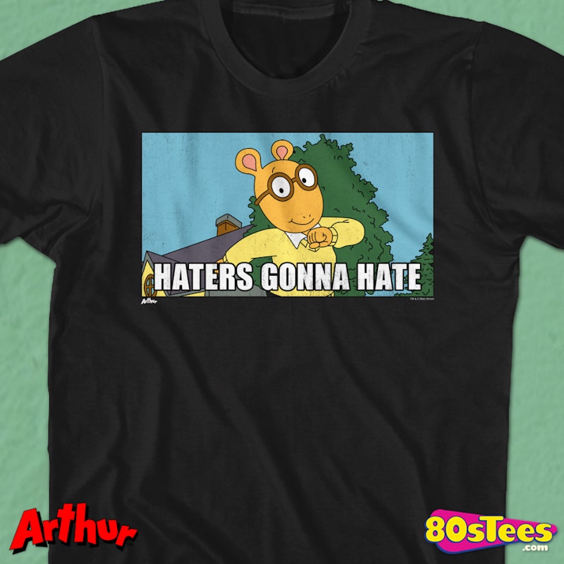 Haters Gonna Hate Arthur T Shirt Arthur Mens T Shirt
