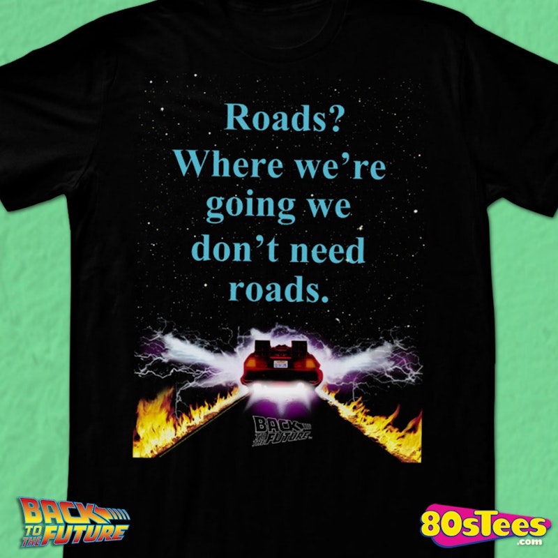 We Don't Need Roads T-Shirt: Back To The Future Mens T-shirt