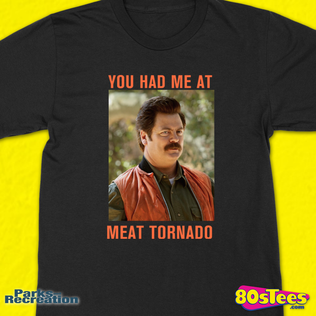 Parks /& Recreation Ron Swanson You Had Me MEAT TORNADO Long Sleeve T-Shirt S-3XL