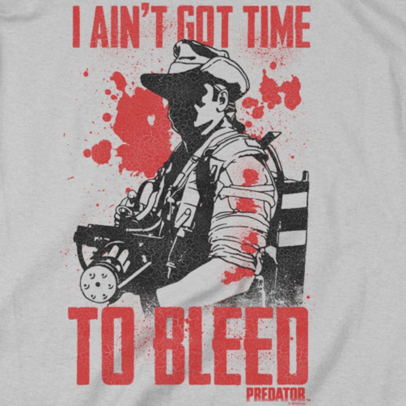Jesse Ventura Predator Ain't Got Time To Bleed Movie Quote Fan T
