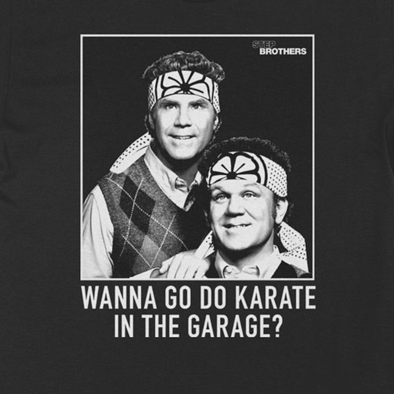 Wanna Go Do Karate In The Garage Step Brothers T Shirt