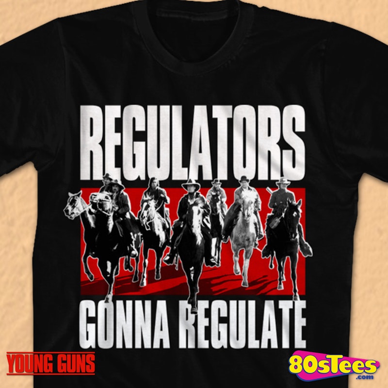 Regulators Gonna Regulate Young Guns T Shirt